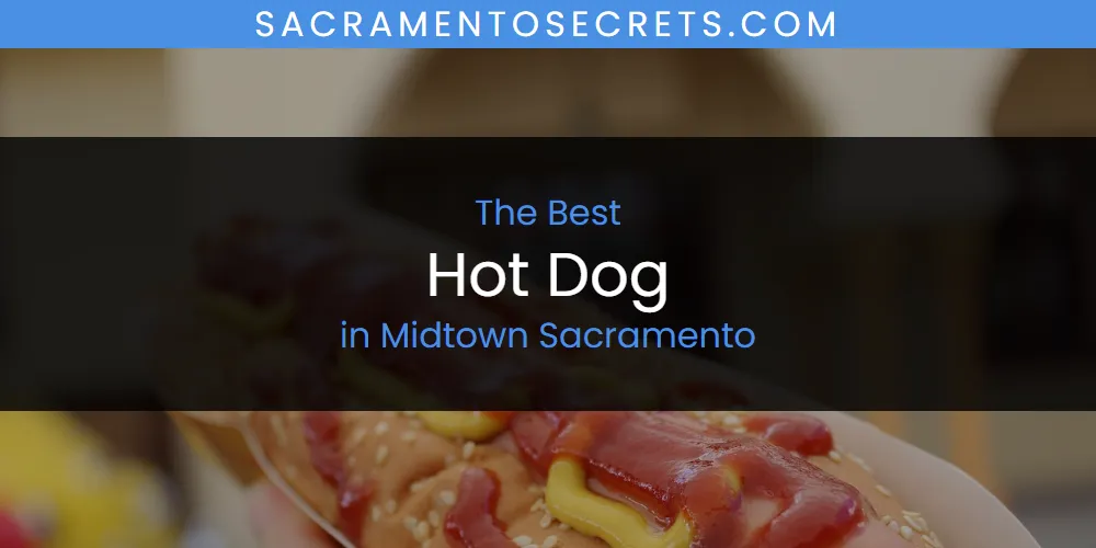 Midtown Sacramento's Best Hot Dog featured