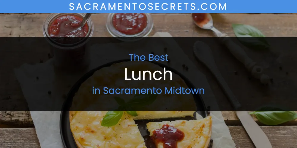 Sacramento Midtown's Best Lunch featured